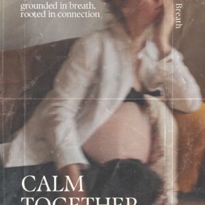 Calm Together: a practical guide to staying calm when everything feels like a lot